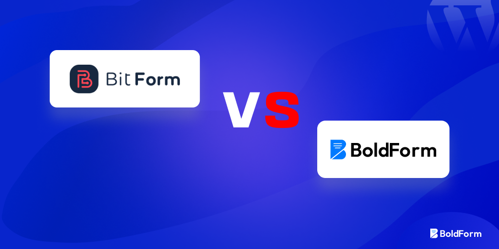 Bit Form vs BoldForm: Which WordPress Form Builder Is Right for You?